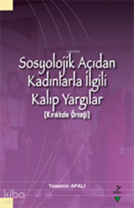 Sosyolojik Açıdan Kadınlarla İlgili Kalıp Yargılar (Kırıkkale Örneği)
