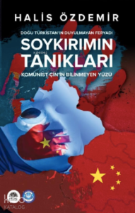 Soykırımın Tanıkları - Doğu Türkistan'ın Duyulmayan Feryadı