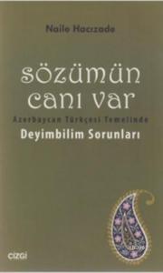 Sözümün Canı Var; Azerbaycan Türkçesi Temelinde Deyimbilim Sorunları