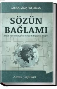 Sözün Bağlamı; Örnek Sureler Eşliğinde Kur'an'da Bağlamın Etkileri