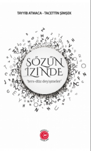 Sözün İzinde;‘ters-düz deyişmeler’