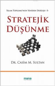 Stratejik Düşünme; İslam Toplumunun Yeniden Doğuşu -5-