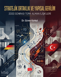 Stratejik Ortaklık ve Yapısal Gerilim - 2000 Sonrası Türk-Alman İlişkileri