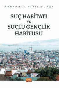 Suç Habibatı Ve Suçlu Gençlik Habitusu