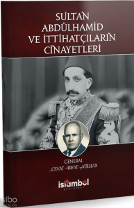 Sultan Abdülhamid ve İttihatçıların Cinayetleri