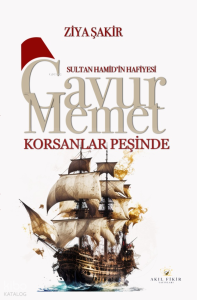 Sultan Hamid'in Hafiyesi - Gavur Memet Korsanlar Peşinde