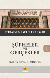 Şüpheler ve Gerçekler 1 - (İtikadi Meselelere Dair)