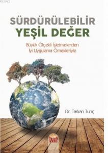 Sürdürülebilir Yeşil Değer; Büyük Ölçekli İşletmelerden İyi Uygulama Örnekleriyle
