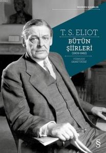 T. S. Eliot Bütün Şiirleri (1909 - 1962)