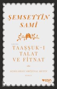 Taaşşuk-ı Talat ve Fitnat (Açıklamalı Orijinal Metin)