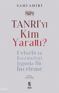 Tanrı’yı Kim Yarattı?;Felsefe ve Kozmoloji Işığında Bir İnceleme