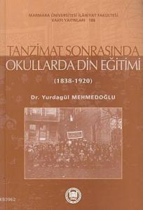 Tanzimat Sonrasında Okullarda Din Eğitimi; (1838-1920)