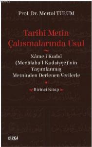 Tarihî Metin Çalışmalarında Usul  (Nâme-i Kudsî (Menâkıbu'l-Kudsiyye)'nin  Yayımlanmış Metninden Der