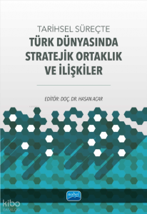 Tarihsel Süreçte Türk Dünyasında Stratejik Ortaklık ve İlişkiler