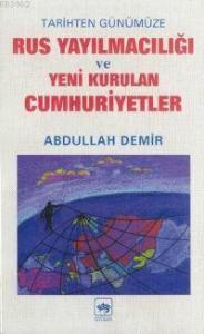 Tarihten Günümüze Rus Yayılmacılığı ve Yeni Kurulan Cumhuriyetler