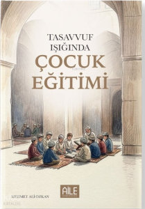Tasavvuf Işığında Çocuk Eğitimi