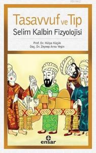 Tasavvuf ve Tıp; Selim Kalbin Fizyolojisi