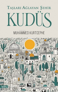 Taşları Ağlayan Şehir Kudüs