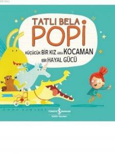 Tatlı Bela Popi; Küçücük Bir Kız ama Kocaman Bir Hayal Gücü