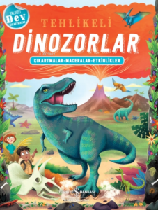 Tehlikeli Dinozorlar;Çıkartmalar - Maceralar - Etkinlikler