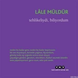 Tehlikeliydi, Biliyordum