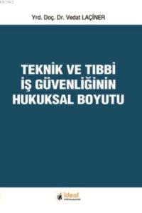 Teknik Ve Tıbbi İş Güvenliğinin Hukuksal Boyutu