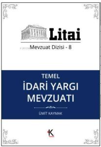 Temel İdari Yargı Mevzuatı; Litai Mevzuat Dizisi- 8