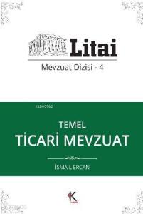 Temel Ticari Mevzuat; Litai Mevzuat Dizisi- 4