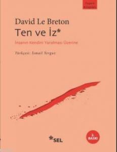 Ten ve İz; İnsanın Kendini Yaralaması Üzerine