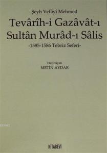 Tevarih-i Gazavat-ı Sultan Murad-ı Salis; 1585-1586 Tebriz Seferi