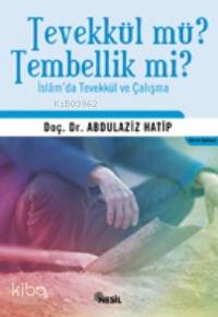 Tevekkül mü? Tembellik mi?; İslâm'da Tevekkül ve Çalışma