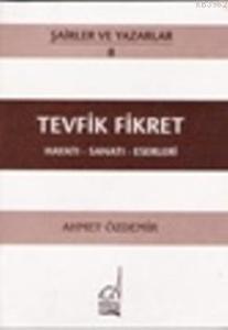 Tevfik Fikret - Hayatı-sanatı-eserleri
