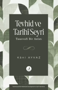 Tevhid ve Tarihî Seyri ;Tasavvufi Bir Anlatı
