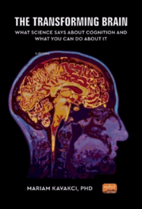 The Transforming Brain: What Science Says About Cognition and What You Can Do About It