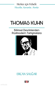 Thomas Kuhn;Bilimsel Devrimlerden Postmodern Tartışmalara