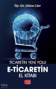 Ticaretin Yeni Yolu;E-Ticaret’in El Kitabı