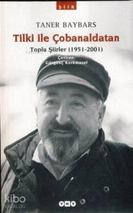 Tilki ile Çobanaldatan; Toplu Şiirler (1951-2001)