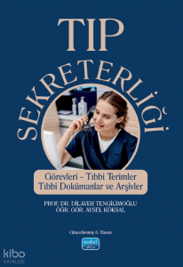 Tıp Sekreterliği - Görevleri, Tıbbi Terimler, Tıbbi Dokümanlar ve Arşivler