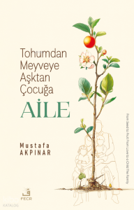 Tohumdan Meyveye Aşktan Çocuğa Aile