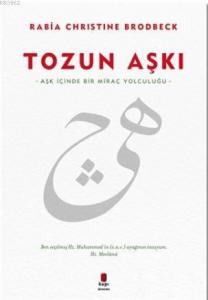 Tozun Aşkı; Aşk İçinde Bir Miraç Yolculuğu