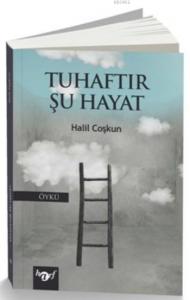 Tuhaftır Şu Hayat