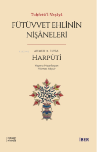 Tuḥfetü’l-Veṣâyâ ;Fütüvvet Ehlinin Nişâneleri