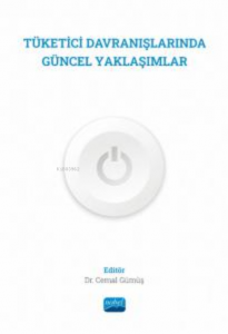 Tüketici Davranışlarında Güncel Yaklaşımlar