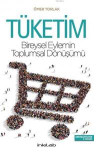 Tüketim; Bireysel Eylemin Toplumsal Dönüşümü