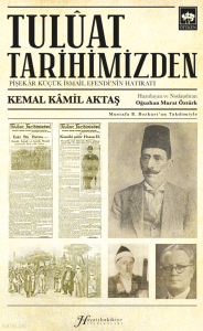 Tulûat Tarihimizden;Pişekâr Küçük İsmail Efendi’nin Hatıratı