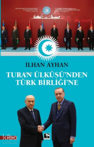 Turan Ülküsü’nden Türk Birliği’ne