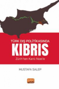 Türk Dış Politikasında Kıbrıs;(Zürih’ten Kanlı Noel’e)