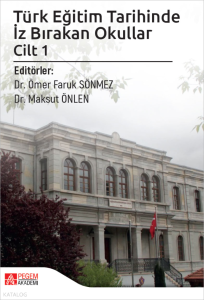 Türk Eğitim Tarihinde İz Bırakan Okullar Cilt 1