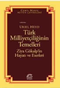 Türk Milliyetçiliğinin Temelleri;Ziya Gökalp’in Hayatı ve Eserleri