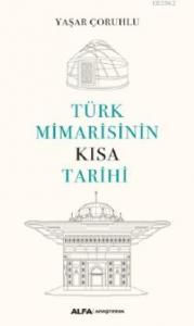 Türk Mimarisinin Kısa Tarihi
